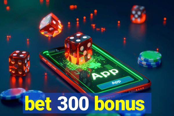 bet 300 bonus